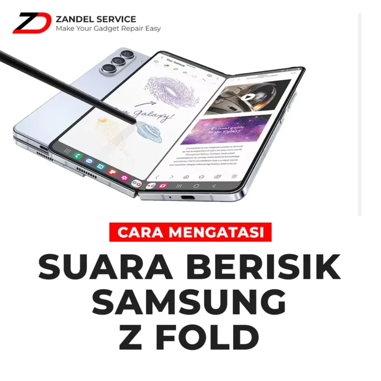 ZANDEL - CARA ATASI SUARA BERISIK PADA SAMSUNG Z FOLD